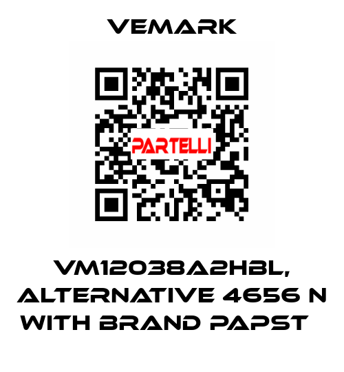 VM12038A2HBL, alternative 4656 N with brand Papst   Vemark
