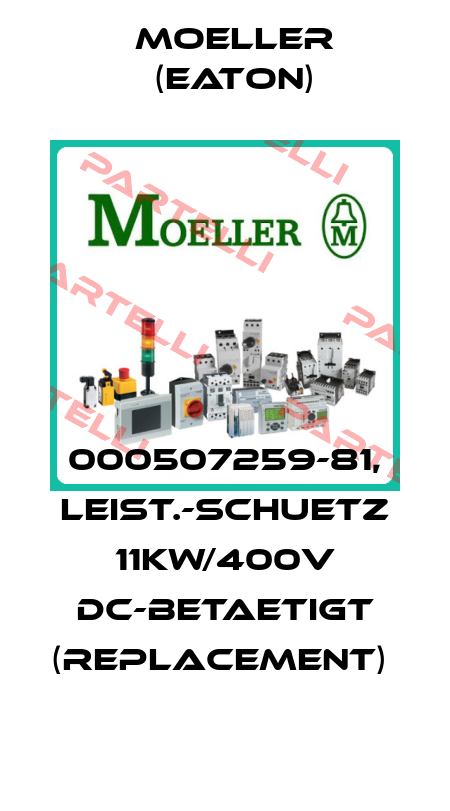 000507259-81, LEIST.-SCHUETZ 11KW/400V DC-BETAETIGT (REPLACEMENT)  Moeller (Eaton)