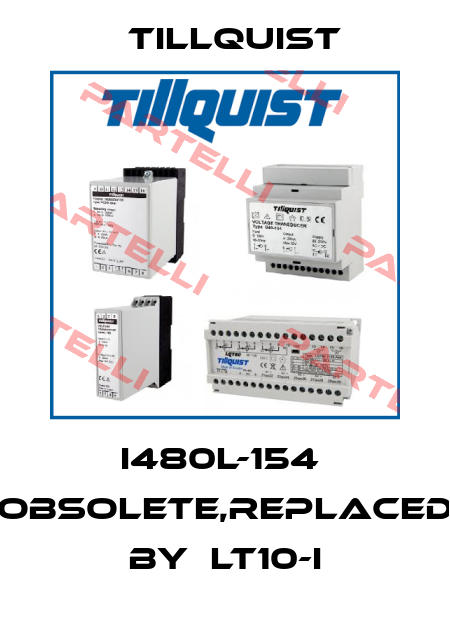 I480L-154  obsolete,replaced by  LT10-I Tillquist