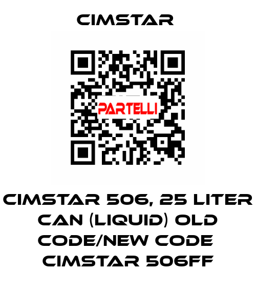 Cimstar 506, 25 Liter can (liquid) old code/new code  Cimstar 506FF Cimstar 