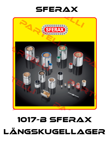 1017-B SFERAX LÄNGSKUGELLAGER  Sferax