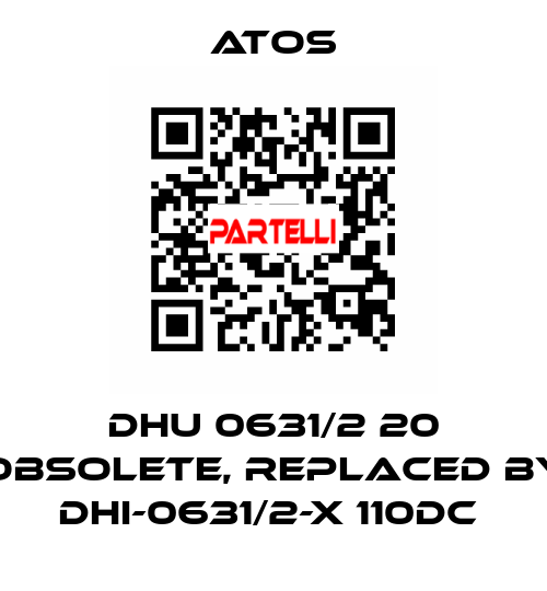 DHU 0631/2 20 obsolete, replaced by DHI-0631/2-X 110DC  Atos