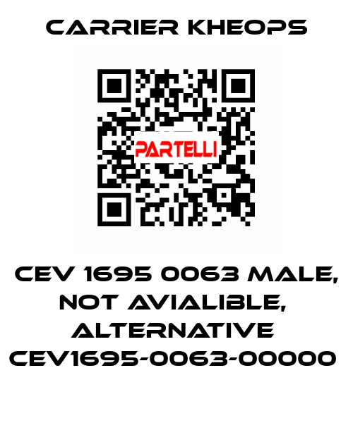 CEV 1695 0063 male, not avialible,  alternative  CEV1695-0063-00000  Carrier Kheops