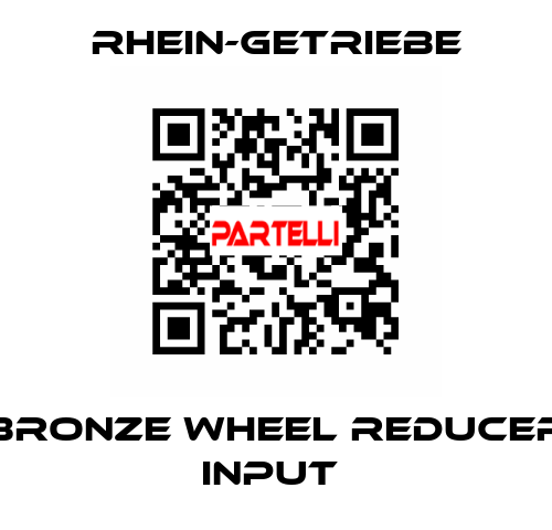 BRONZE WHEEL REDUCER INPUT  Rhein-Getriebe