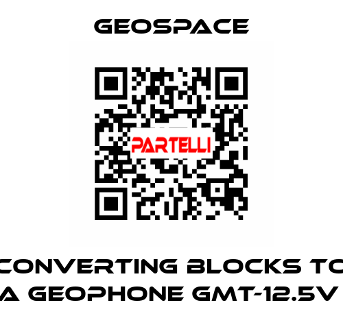 CONVERTING BLOCKS TO A GEOPHONE GMT-12.5V  GeoSpace