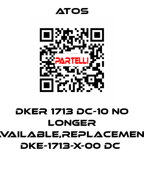 DKER 1713 DC-10 no longer available,replacement DKE-1713-X-00 DC  Atos