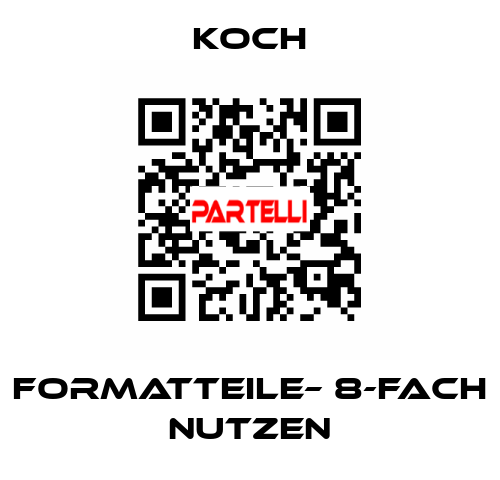 Formatteile– 8-FACH NUTZEN KOCH