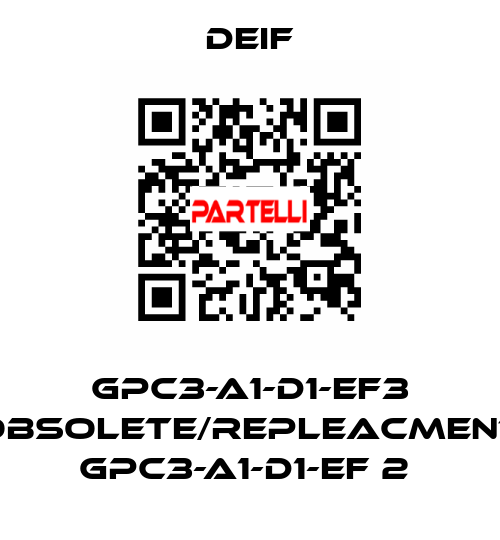GPC3-A1-D1-EF3 obsolete/repleacment GPC3-A1-D1-EF 2  Deif
