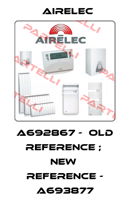 A692867 -  old reference ;  new  reference - A693877 Airelec
