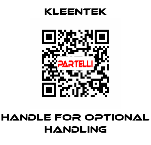 Handle for optional handling Kleentek
