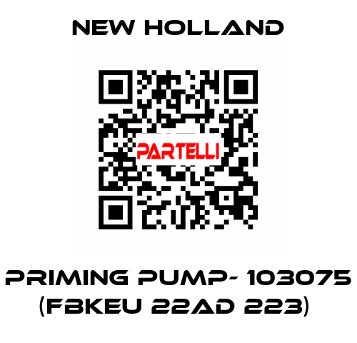 PRIMING PUMP- 103075 (FBKEU 22AD 223)  New Holland