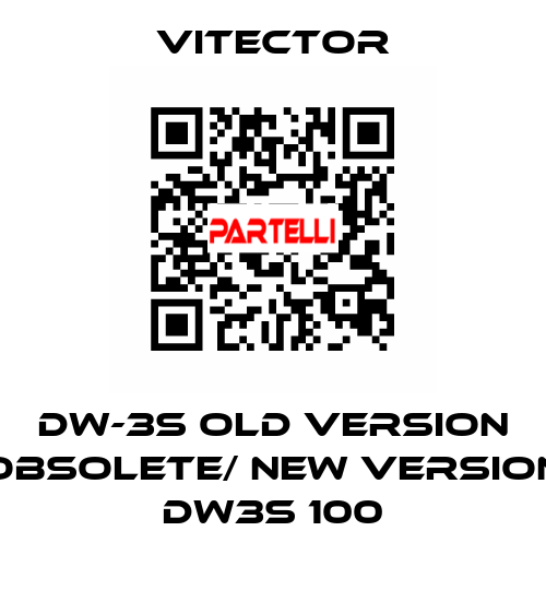 DW-3S old version obsolete/ new version DW3S 100 vitector