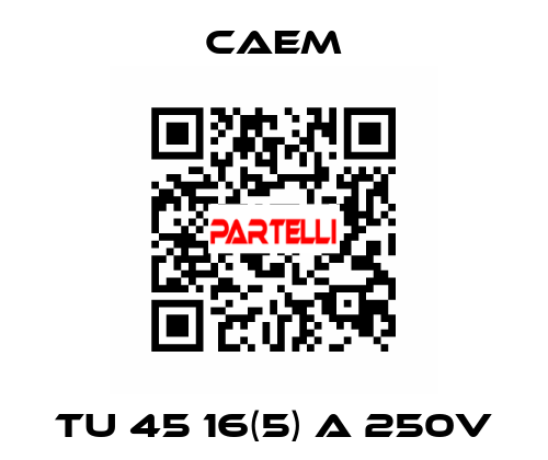 TU 45 16(5) A 250V CAEM