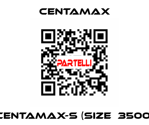 CENTAMAX-S (Size  3500) CENTAMAX