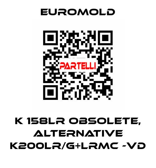 K 158LR obsolete, alternative K200LR/G+LRMC -VD EUROMOLD