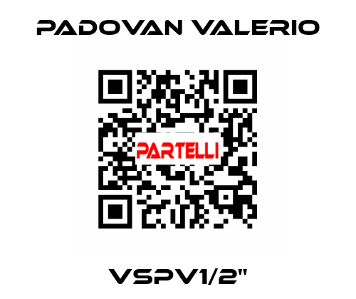 VSPV1/2" PADOVAN VALERIO