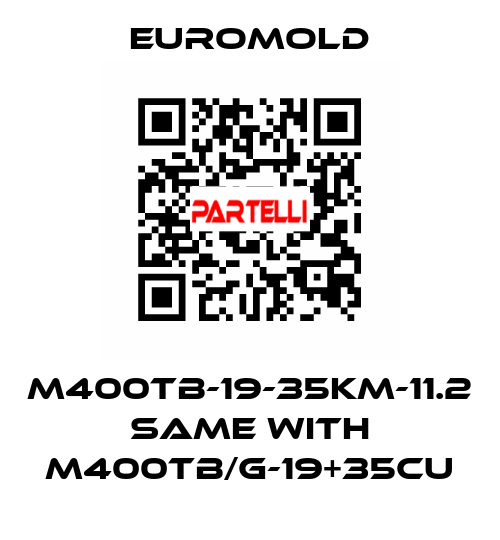 M400TB-19-35KM-11.2 same with M400TB/G-19+35CU EUROMOLD