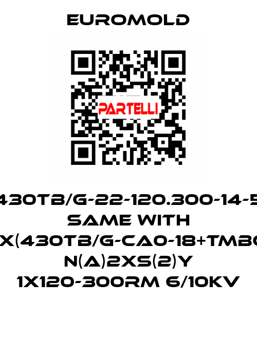 430TB/G-22-120.300-14-5 same with 3x(430TB/G-CA0-18+TMBC) N(A)2XS(2)Y 1X120-300RM 6/10KV EUROMOLD