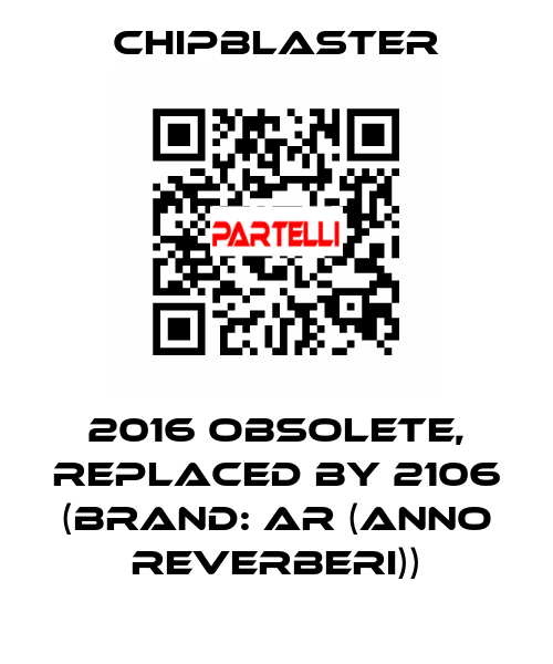 2016 obsolete, replaced by 2106 (Brand: AR (anno reverberi)) Chipblaster