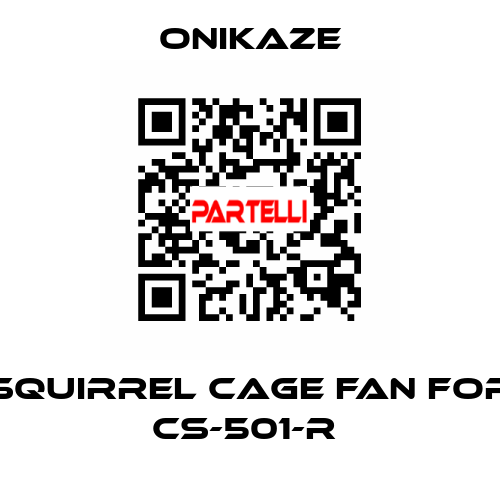 squirrel cage fan for CS-501-R  Onikaze