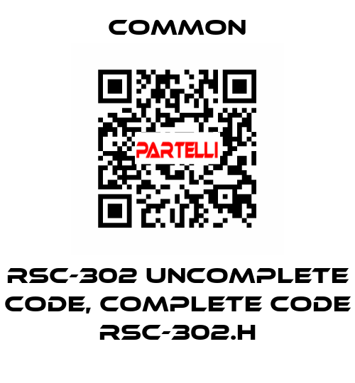 RSC-302 uncomplete code, complete code RSC-302.H COMMON