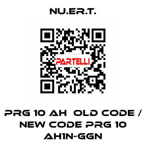 PRG 10 AH  old code / new code PRG 10 AH1N-GGN NU.ER.T.
