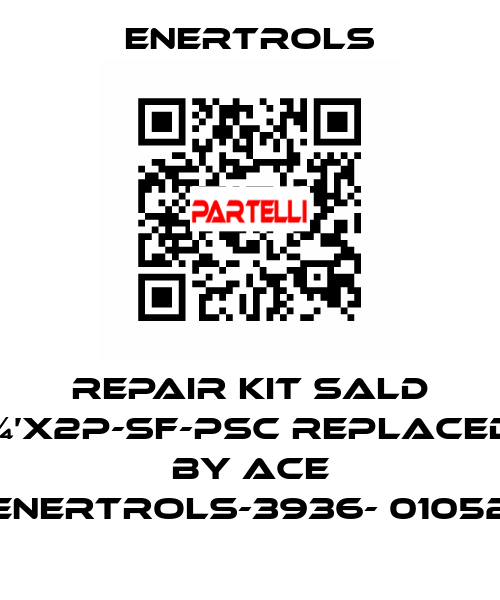 repair kit SALD ¾’X2P-SF-PSC replaced by ACE ENERTROLS-3936- 01052 Enertrols