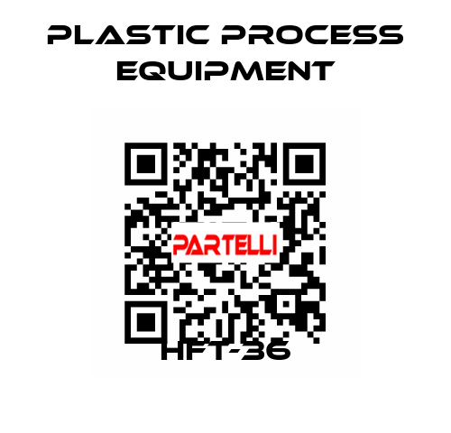 HFT-36 PLASTIC PROCESS EQUIPMENT