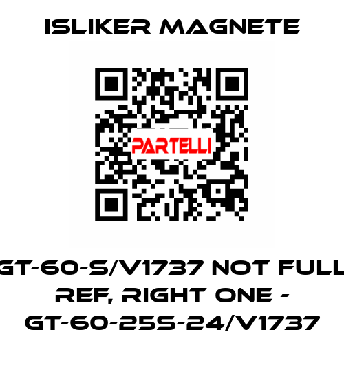 GT-60-S/V1737 not full ref, right one - GT-60-25S-24/V1737 ISLIKER MAGNETE