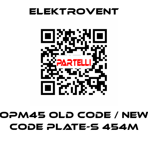 OPM45 old code / new code PLATE-S 454M ELEKTROVENT