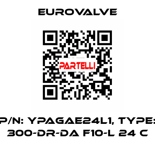 P/N: YPAGAE24L1, Type: 300-DR-DA F10-L 24 C Eurovalve