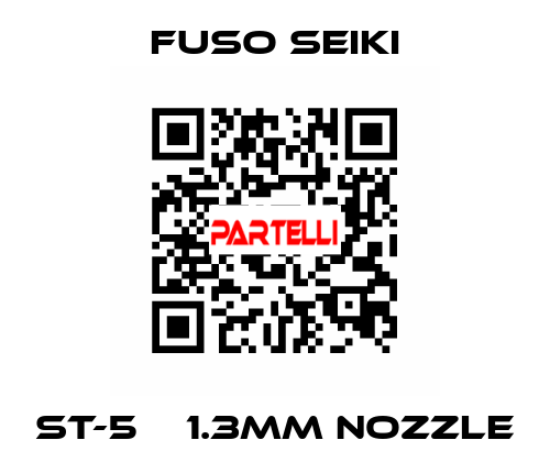 ST-5    1.3mm nozzle Fuso Seiki