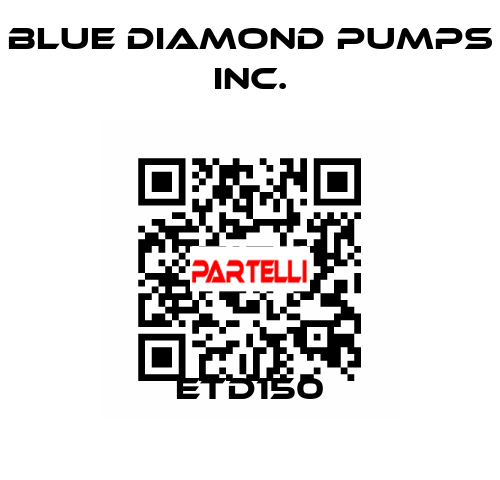 ETD150 Blue Diamond Pumps Inc.