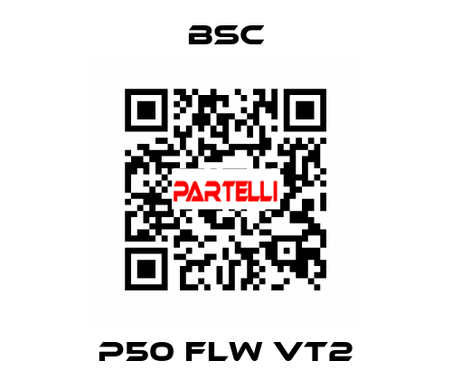  P50 FLW VT2 BSC