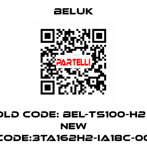 Old code: BEL-TS100-H2       new code:3TA162H2-IA18C-00 Beluk