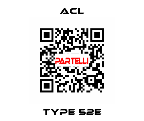 TYPE 52E ACL