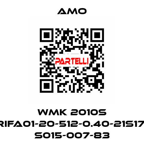 WMK 2010S .08RIFA01-20-512-0.40-21S17-3M S015-007-83 Amo