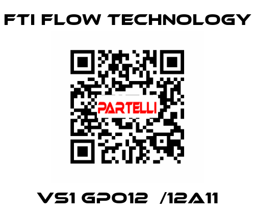 VS1 GPO12  /12A11 Fti Flow Technology