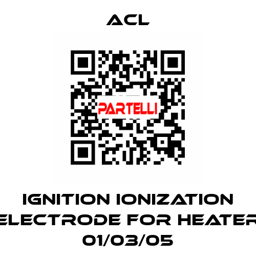 Ignition ionization electrode for Heater 01/03/05 ACL
