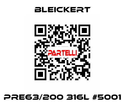 PRE63/200 316l #5001 Bleickert