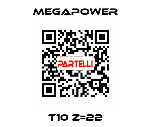 T10 Z=22 Megapower