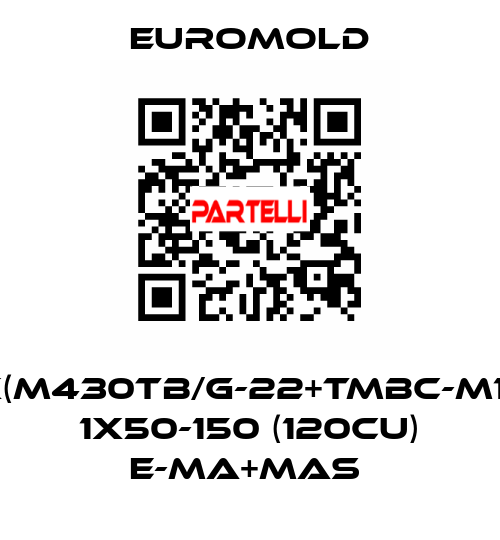 3X(M430TB/G-22+TMBC-M16),  1X50-150 (120CU) E-MA+MAS  EUROMOLD