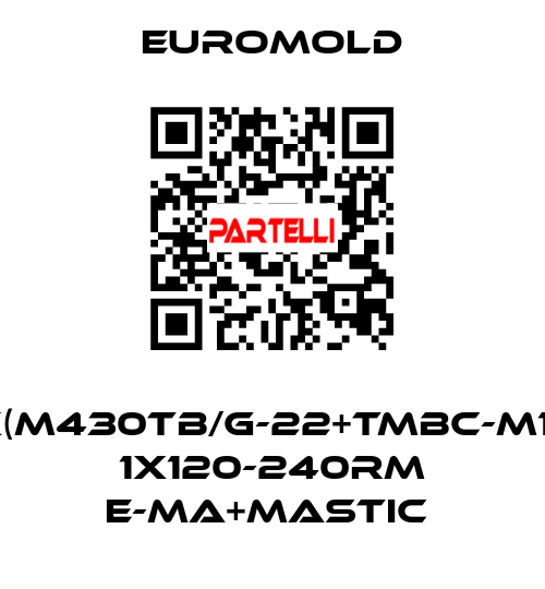 3X(M430TB/G-22+TMBC-M16),  1X120-240RM E-MA+MASTIC  EUROMOLD