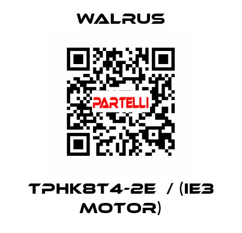 TPHK8T4-2E  / (IE3 MOTOR) Walrus
