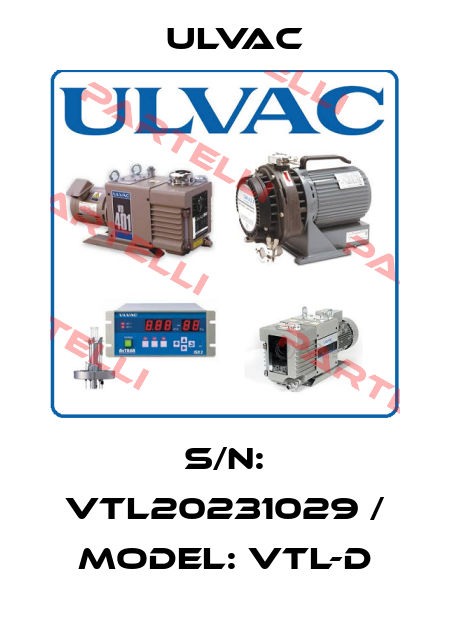 S/N: VTL20231029 / MODEL: VTL-D ULVAC