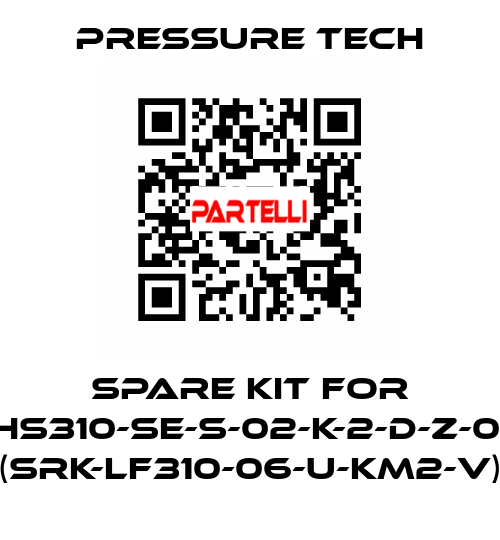 Spare kit for XHS310-SE-S-02-K-2-D-Z-015 (SRK-LF310-06-U-KM2-V) Pressure Tech