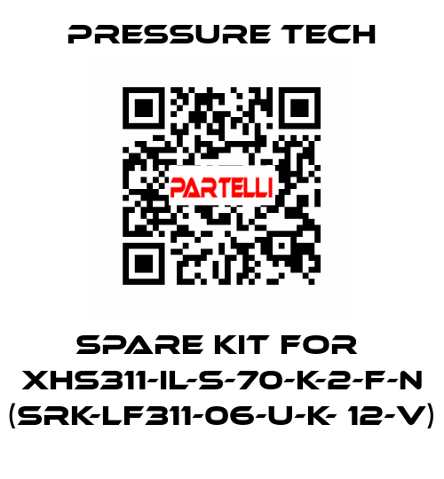 Spare kit for  XHS311-IL-S-70-K-2-F-N (SRK-LF311-06-U-K- 12-V) Pressure Tech