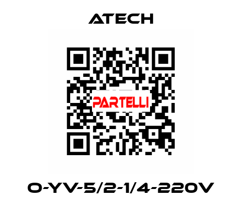 O-YV-5/2-1/4-220V ATECH