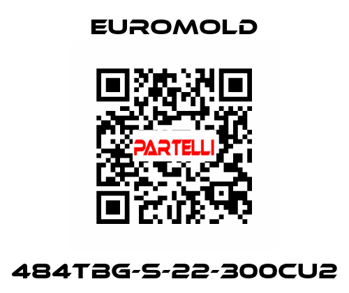 484TBG-S-22-300CU2 EUROMOLD