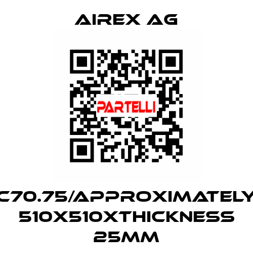 C70.75/Approximately 510x510xThickness 25mm Airex AG